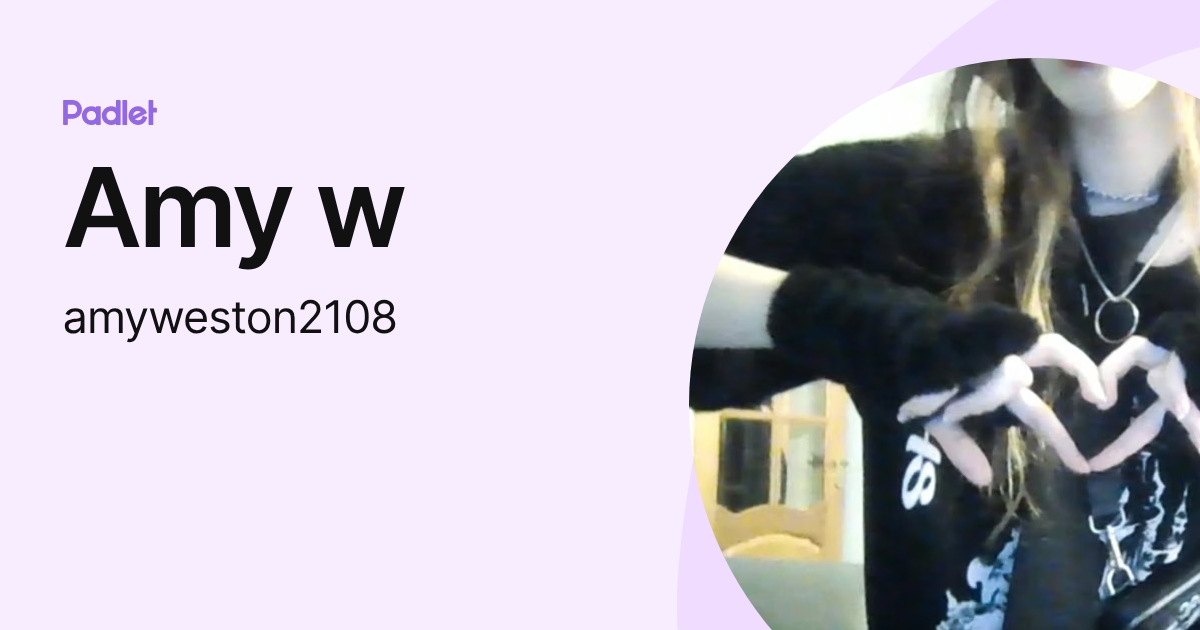 Amy w (amyweston2108) profile | Padlet