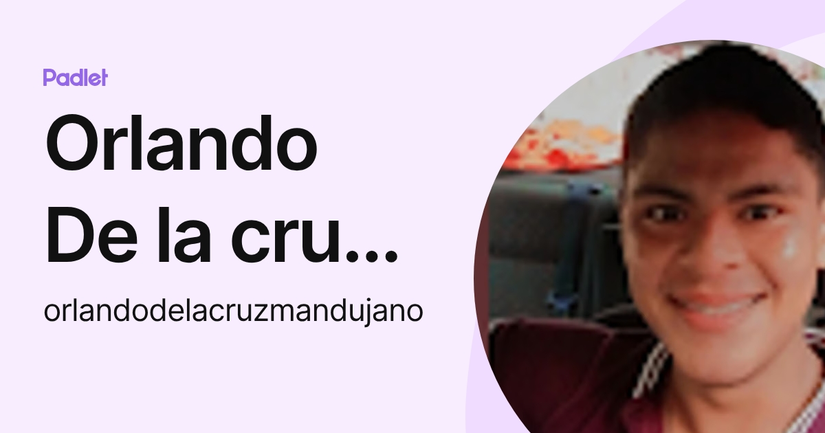 Orlando De la cruz mandujano (orlandodelacruzmandujano) profile | Padlet