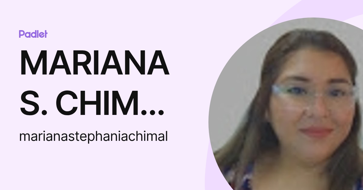MARIANA S. CHIMAL DÍAZ (marianastephaniachimal) profile | Padlet