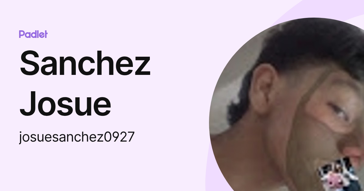 Sanchez Josue (josuesanchez0927) profile | Padlet