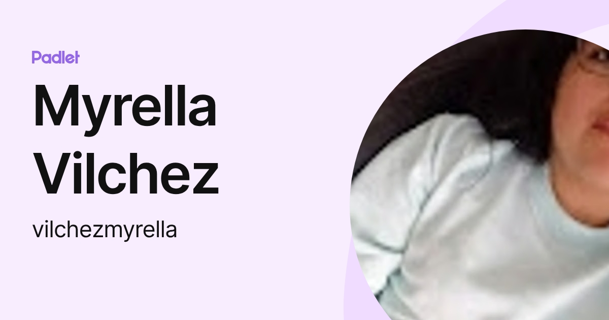 Myrella Vilchez (vilchezmyrella) profile | Padlet