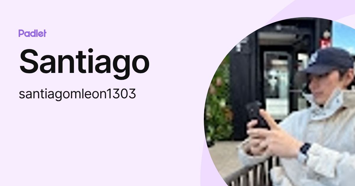 Santiago (santiagomleon1303) profile | Padlet