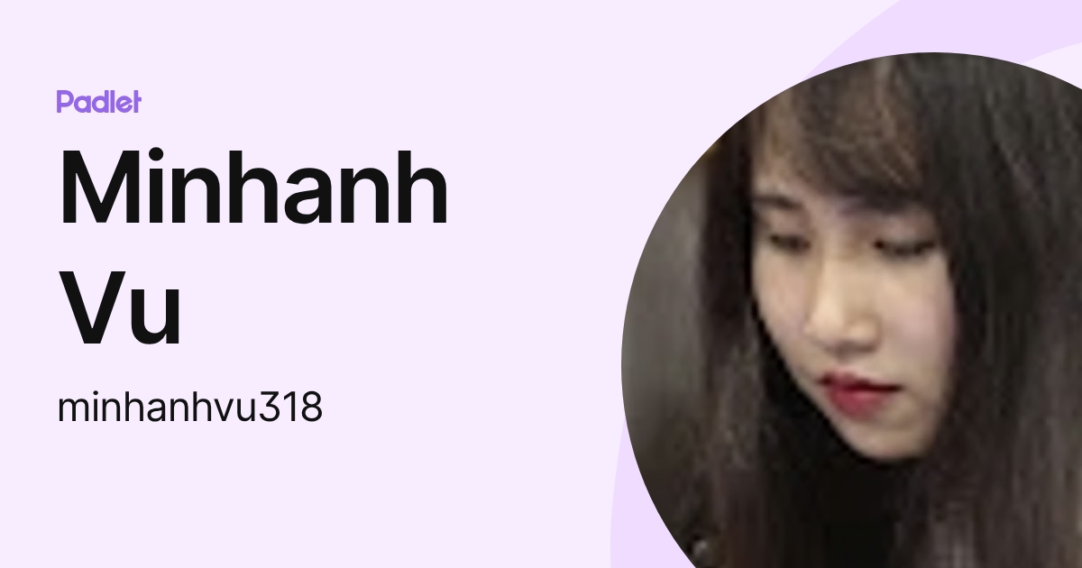 Minhanh Vu (minhanhvu318) profile | Padlet