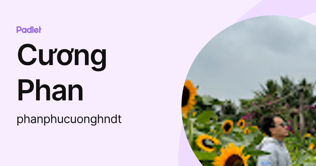 Cương Phan (phanphucuonghndt) profile | Padlet