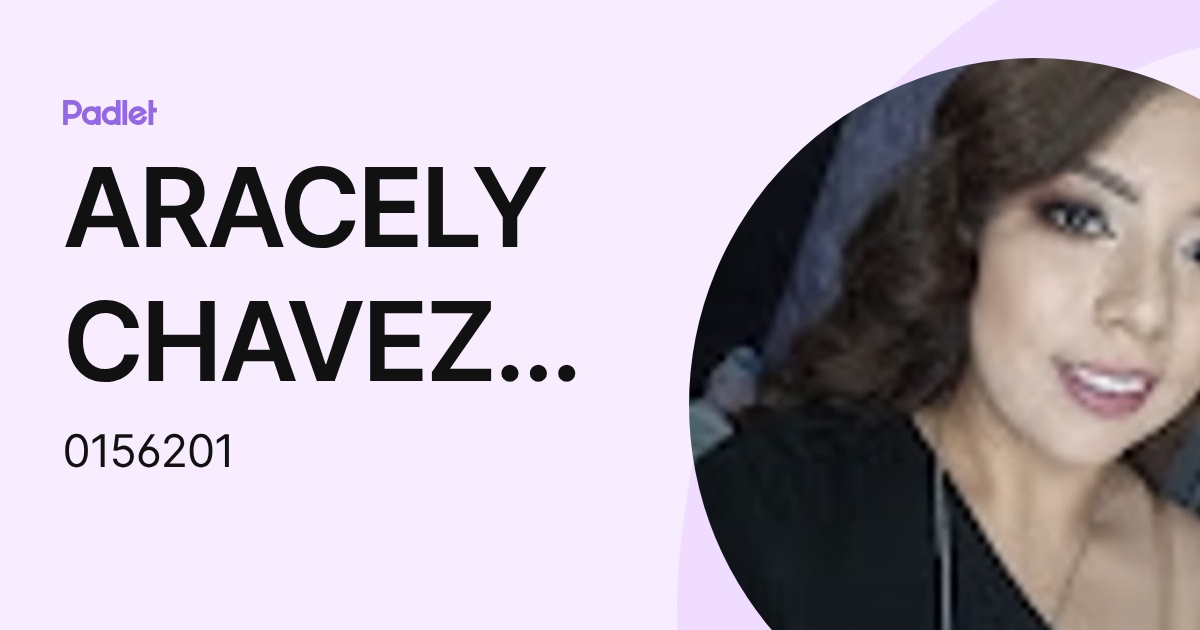 ARACELY CHAVEZ REBOLLOZA (0156201) profile | Padlet