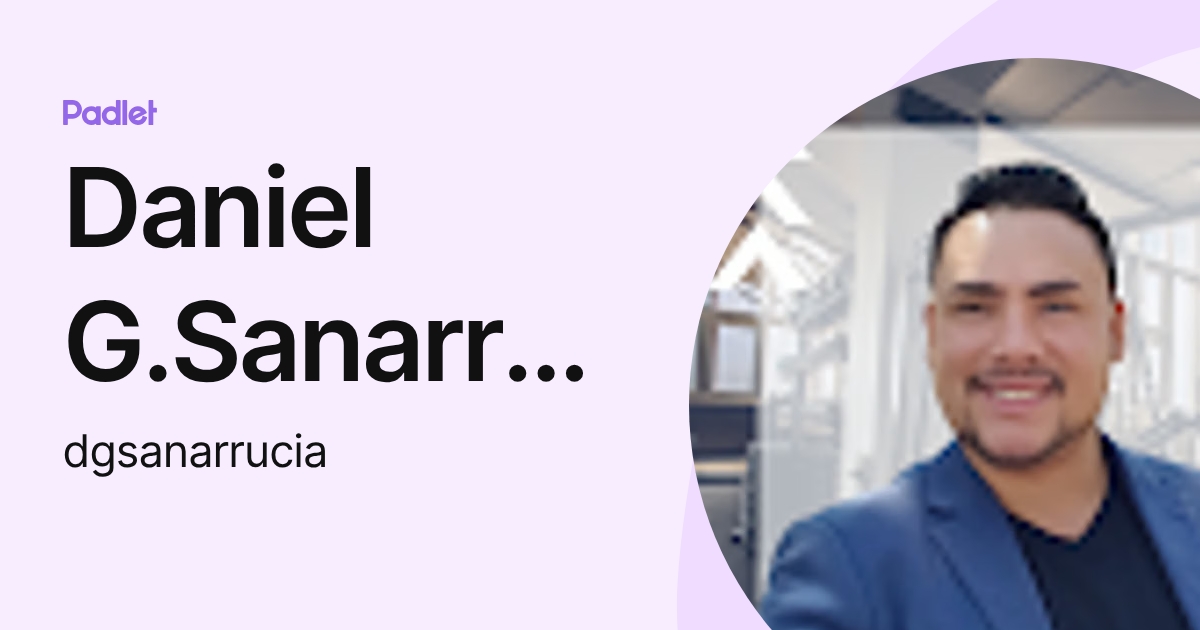 Daniel G.Sanarrucia (dgsanarrucia) profile | Padlet