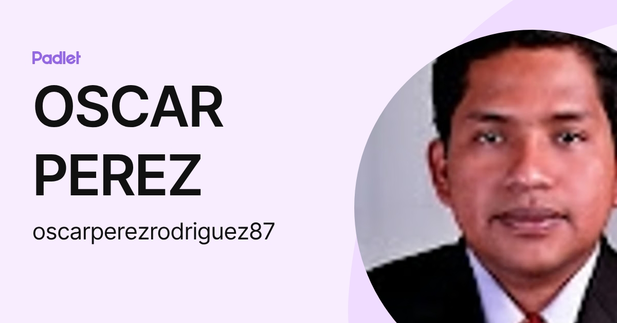 OSCAR PEREZ (oscarperezrodriguez87) profile | Padlet