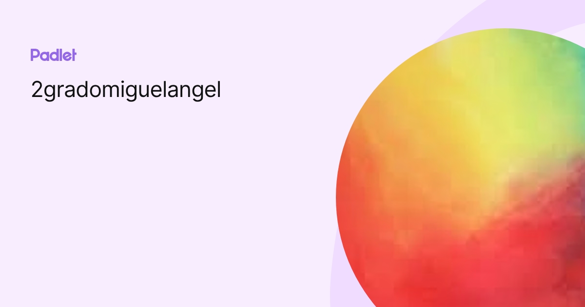 2gradomiguelangel profile | Padlet