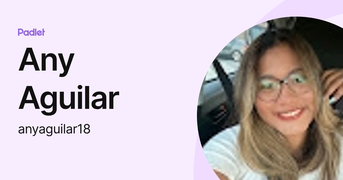 Any Aguilar (anyaguilar18) profile | Padlet