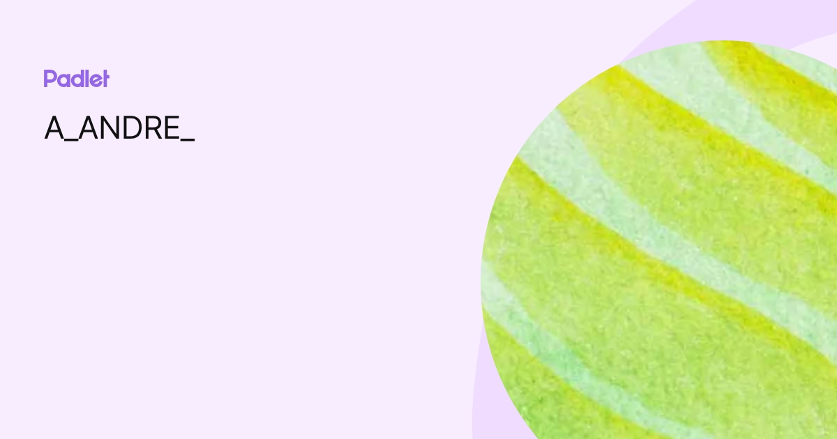 A_ANDRE_ profile | Padlet