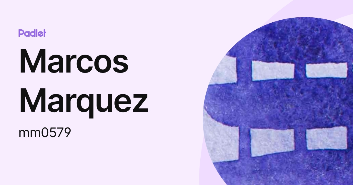 Marcos Marquez (mm0579) profile | Padlet