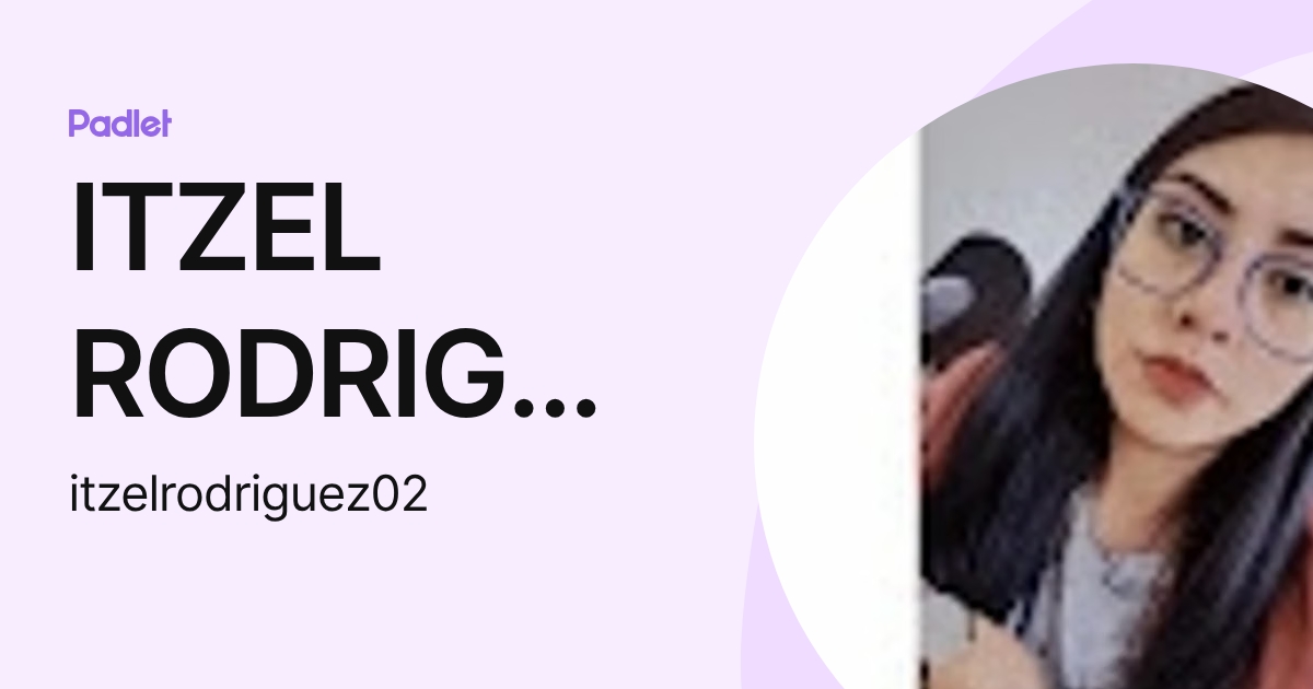 ITZEL RODRIGUEZ GARRIDO (itzelrodriguez02) profile | Padlet