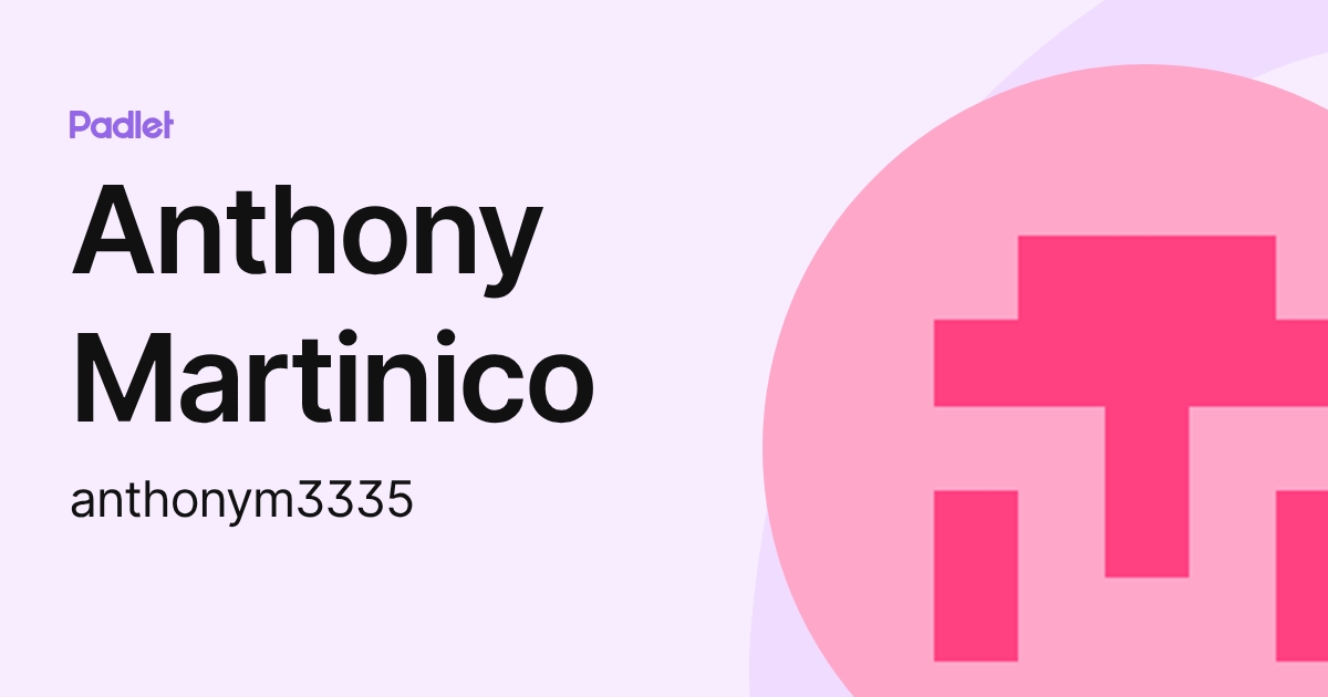Anthony Martinico (anthonym3335) profile | Padlet