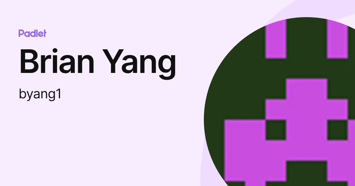 Brian Yang (byang1) profile | Padlet