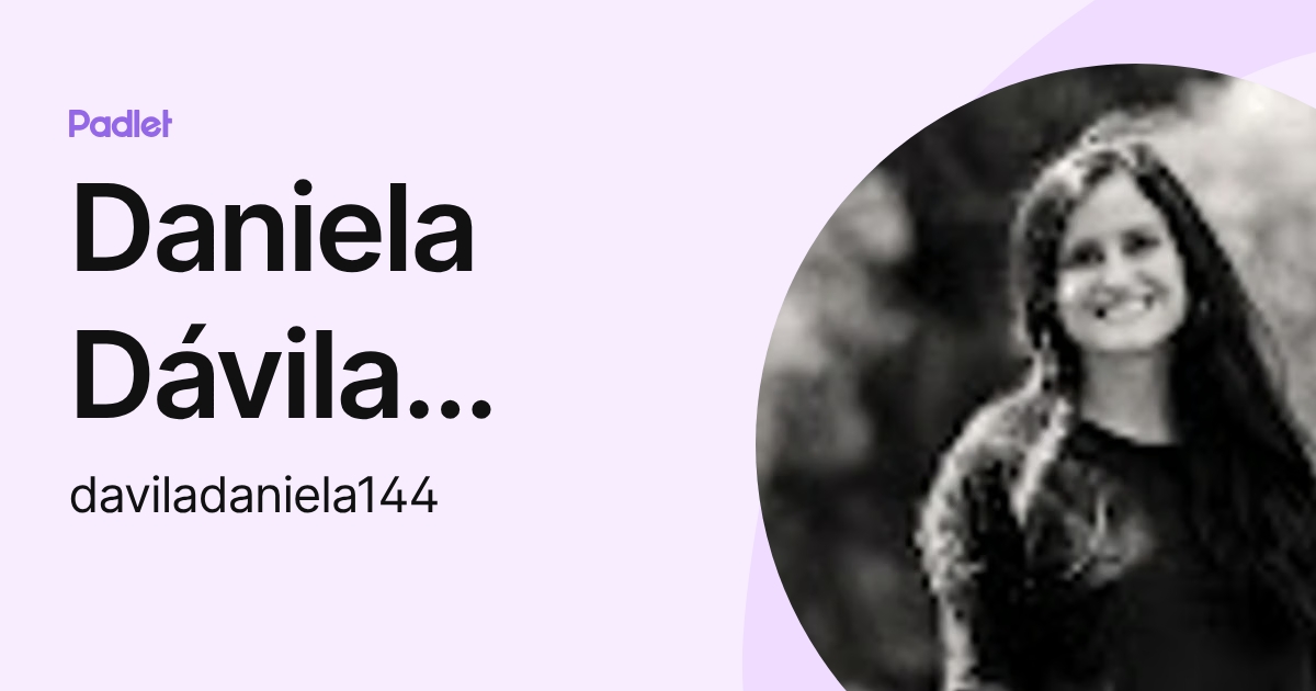Daniela Dávila Navarrete (daviladaniela144) profile | Padlet