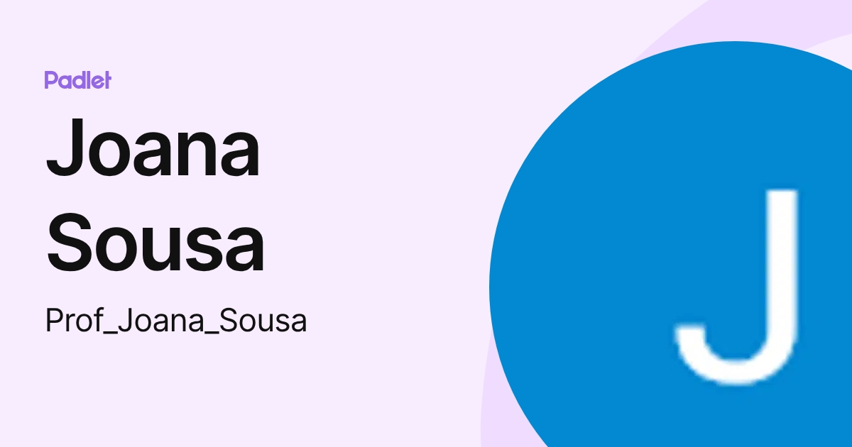 Joana Sousa (Prof_Joana_Sousa) profile | Padlet