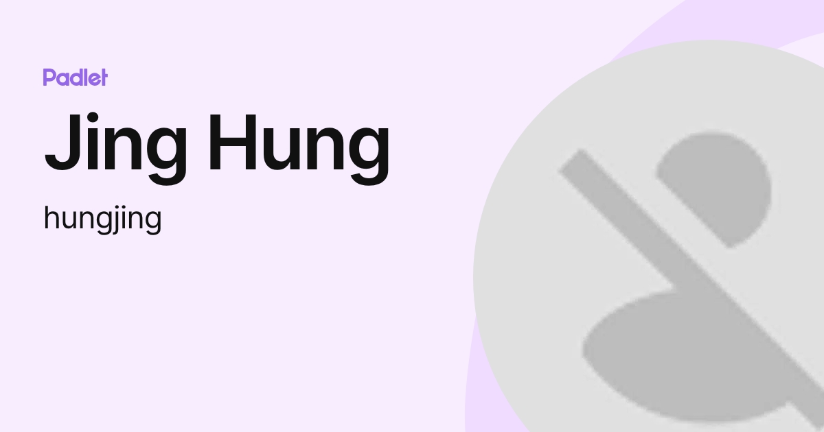 Jing Hung (hungjing) profile | Padlet