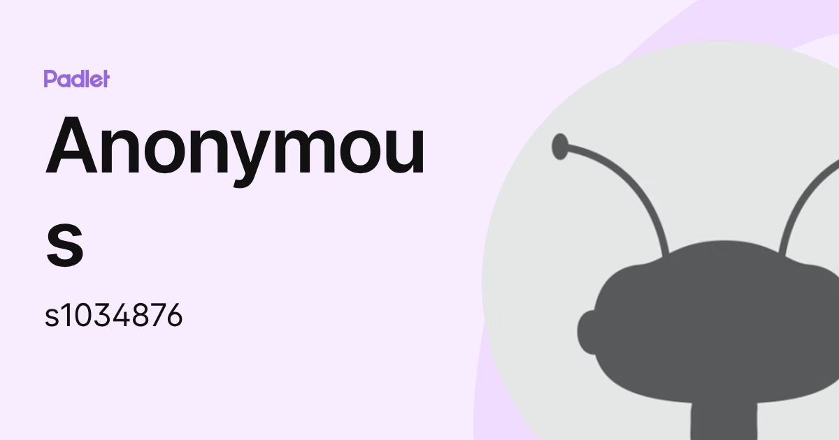 Anonymous (s1034876) profile | Padlet