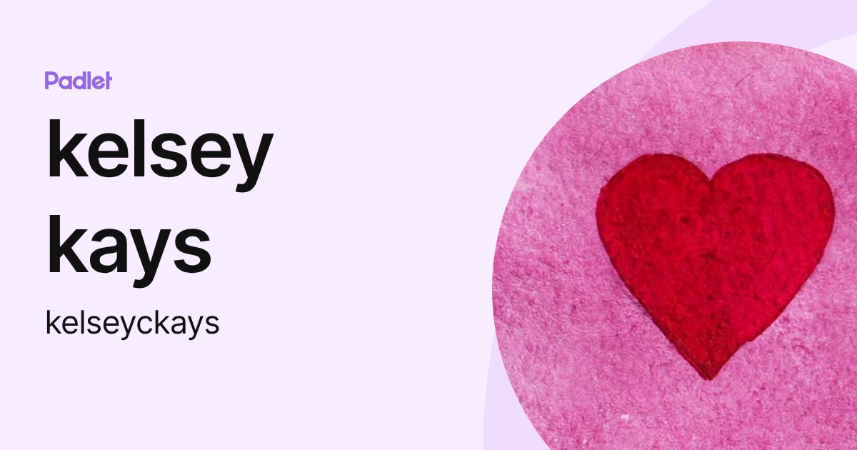 kelsey kays (kelseyckays) profile | Padlet