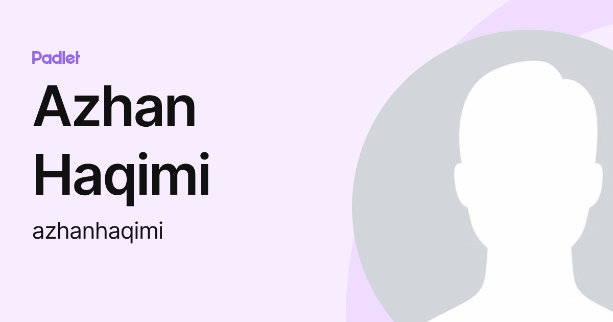 Azhan Haqimi (azhanhaqimi) profile | Padlet