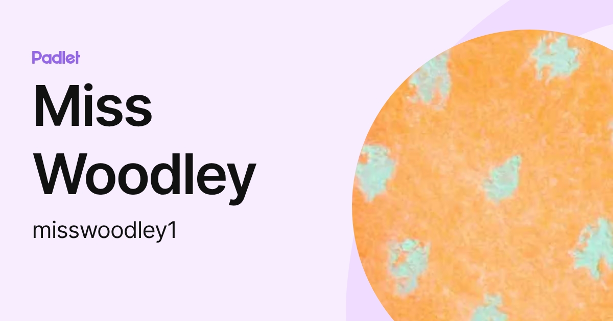 Miss Woodley (misswoodley1) profile | Padlet
