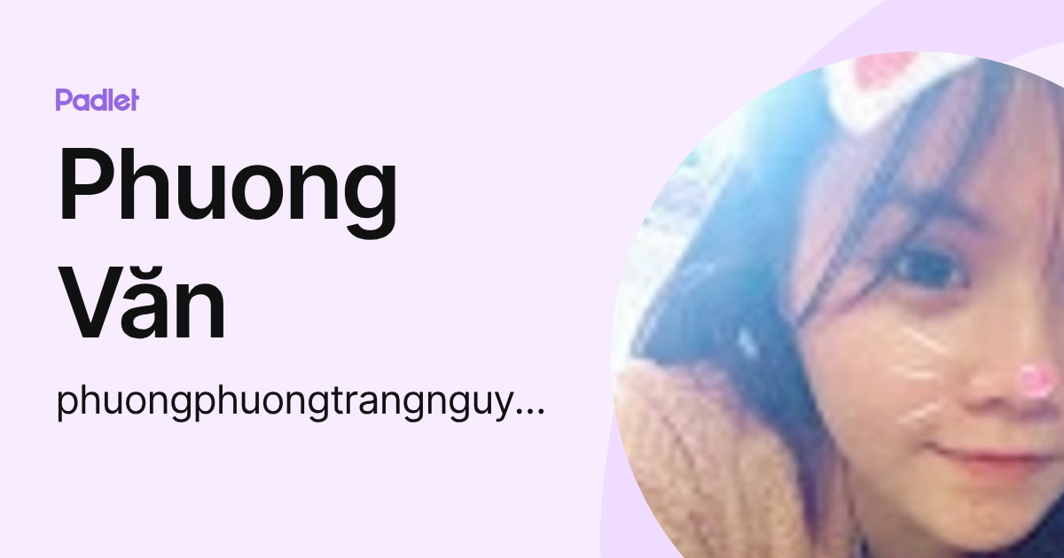 Phuong Văn (phuongphuongtrangnguyen) profile | Padlet