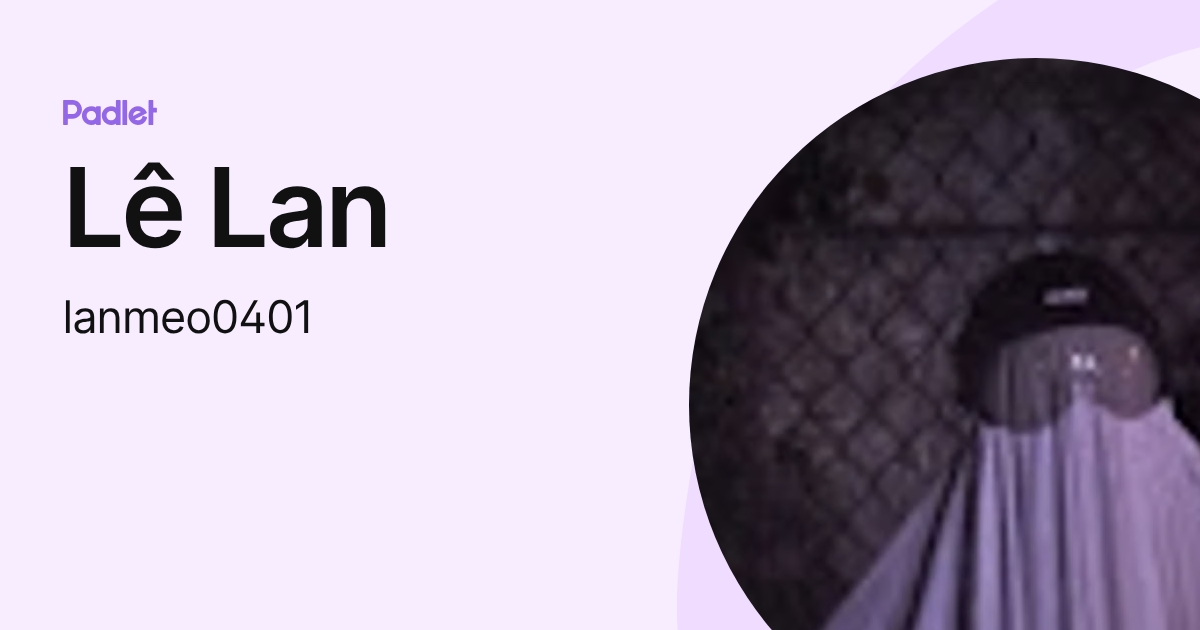 Lê Lan (lanmeo0401) profile | Padlet