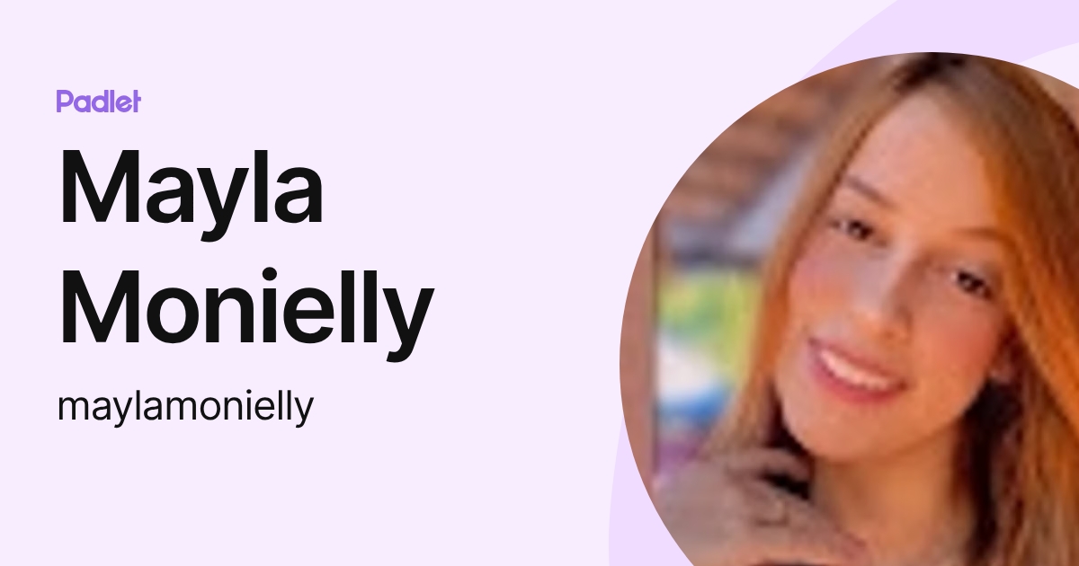 Mayla Monielly (maylamonielly) profile | Padlet