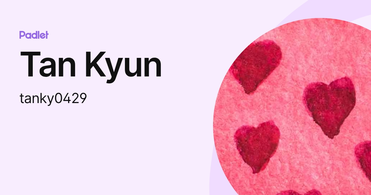 Tan Kyun (tanky0429) profile | Padlet