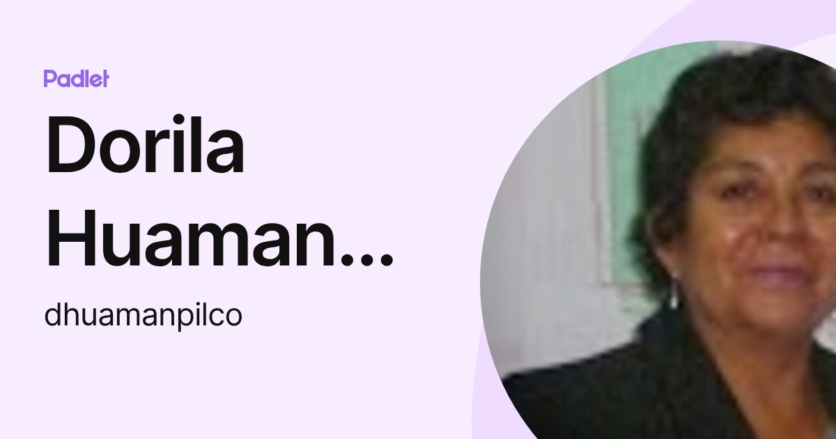 Dorila Huaman Pilco (dhuamanpilco) profile | Padlet