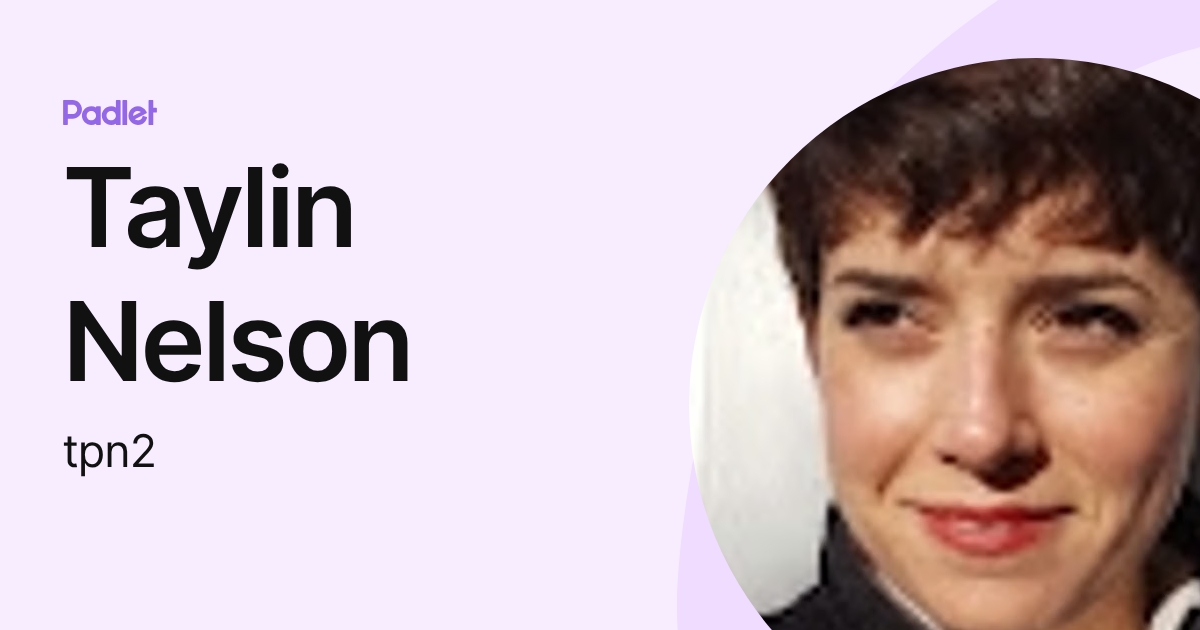 Taylin Nelson (tpn2) profile | Padlet
