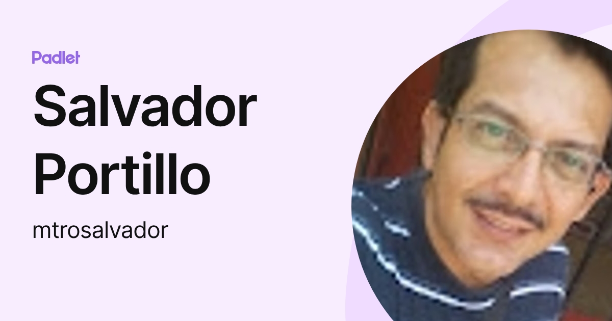 Salvador Portillo (mtrosalvador) profile | Padlet