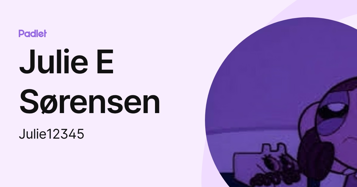 Julie E Sørensen (Julie12345) profile | Padlet