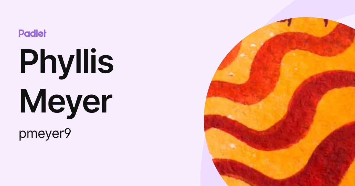 Phyllis Meyer (pmeyer9) profile | Padlet