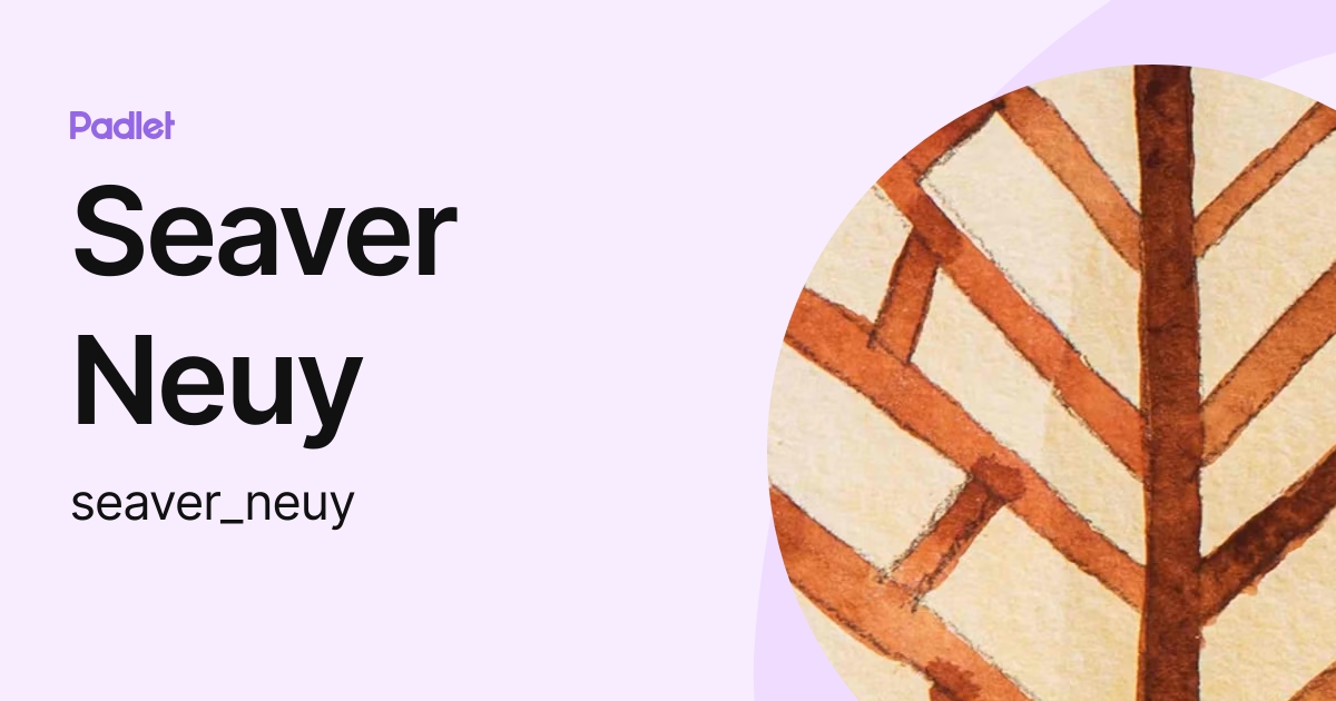 Seaver Neuy (seaver_neuy) profile Padlet