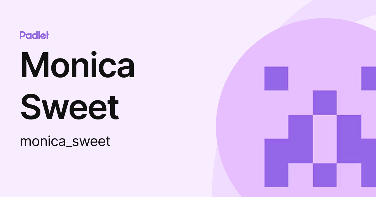 Monica Sweet (monica_sweet) profile Padlet