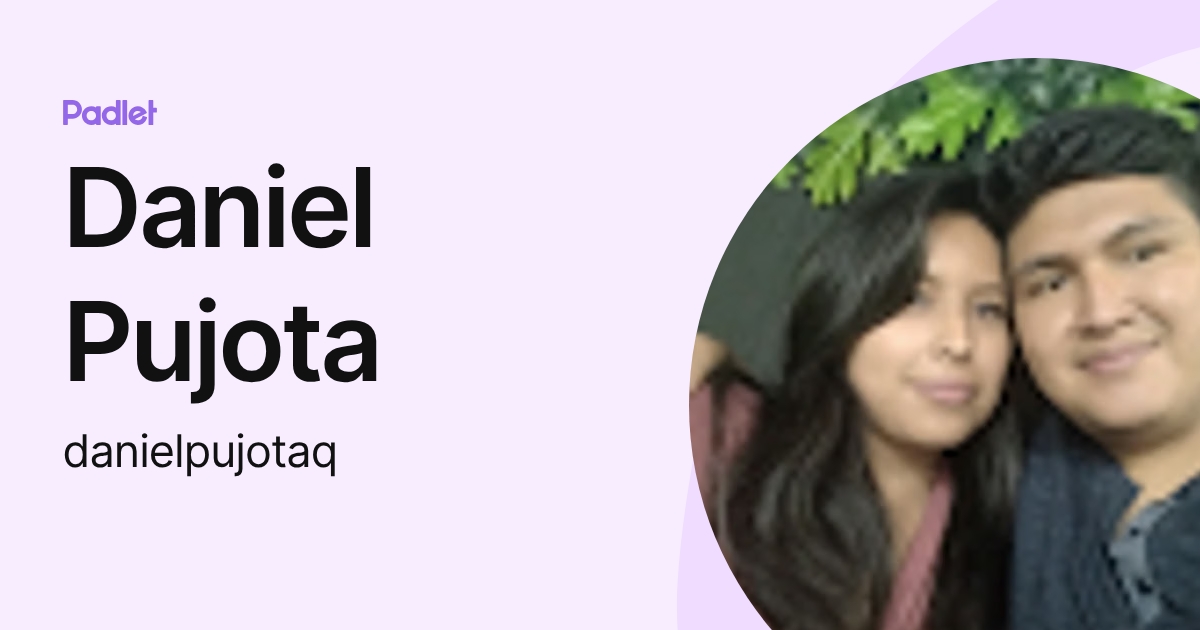 Daniel Pujota (danielpujotaq) profile | Padlet