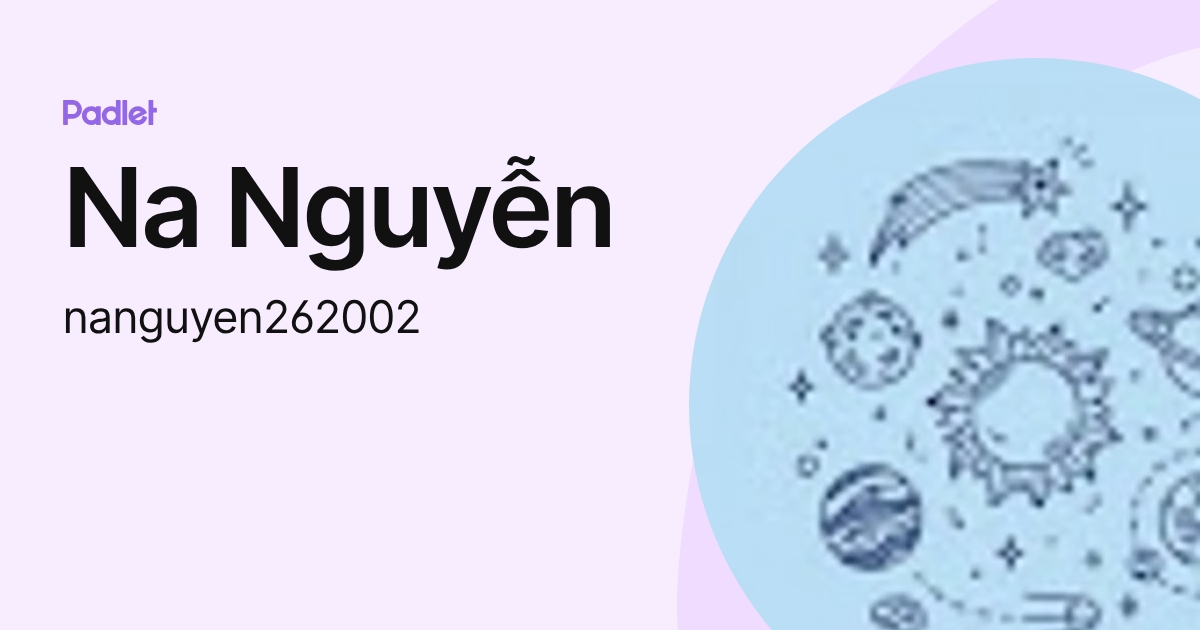 Na Nguyễn (nanguyen262002) profile | Padlet