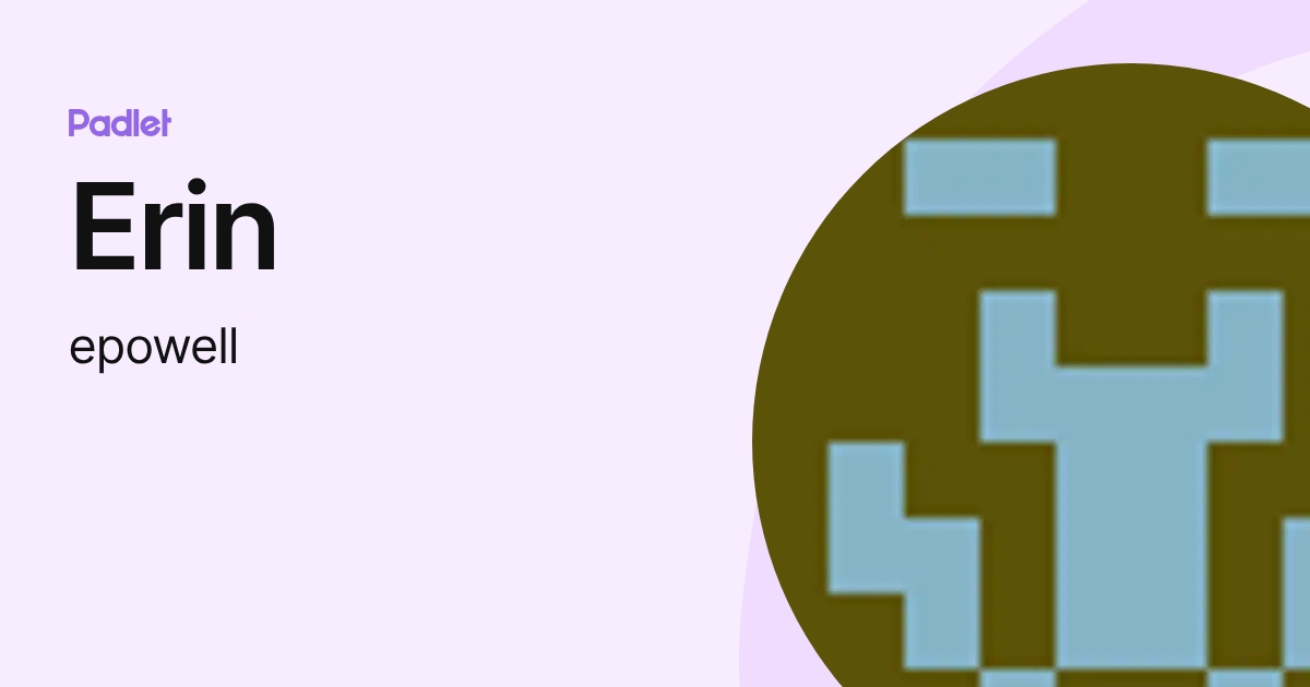 Erin (epowell) profile | Padlet