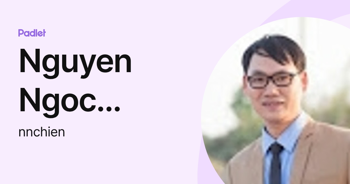 Nguyen Ngoc Chien (nnchien) profile | Padlet