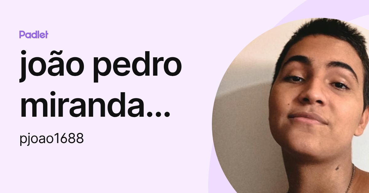 joão pedro miranda silva 1-c (pjoao1688) profile | Padlet