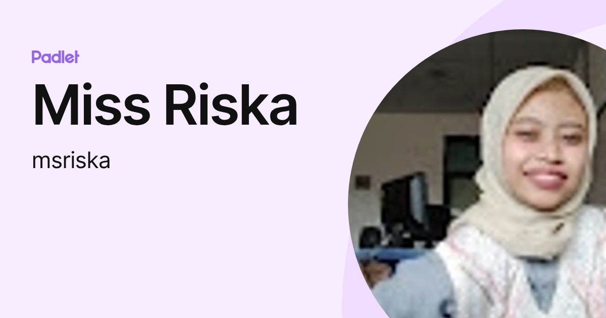 Miss Riska (msriska) profile | Padlet