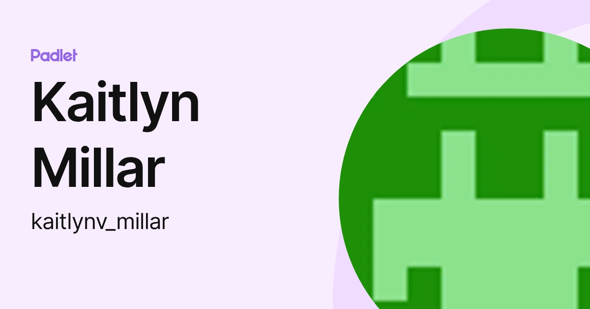 Kaitlyn Millar (kaitlynv_millar) profile | Padlet