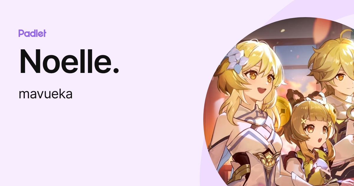 Noelle. (mavueka) profile | Padlet