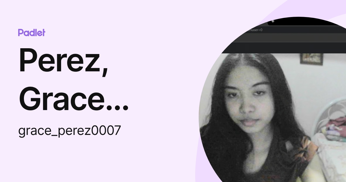 Perez, Grace Rosceth B. (grace_perez0007) profile | Padlet