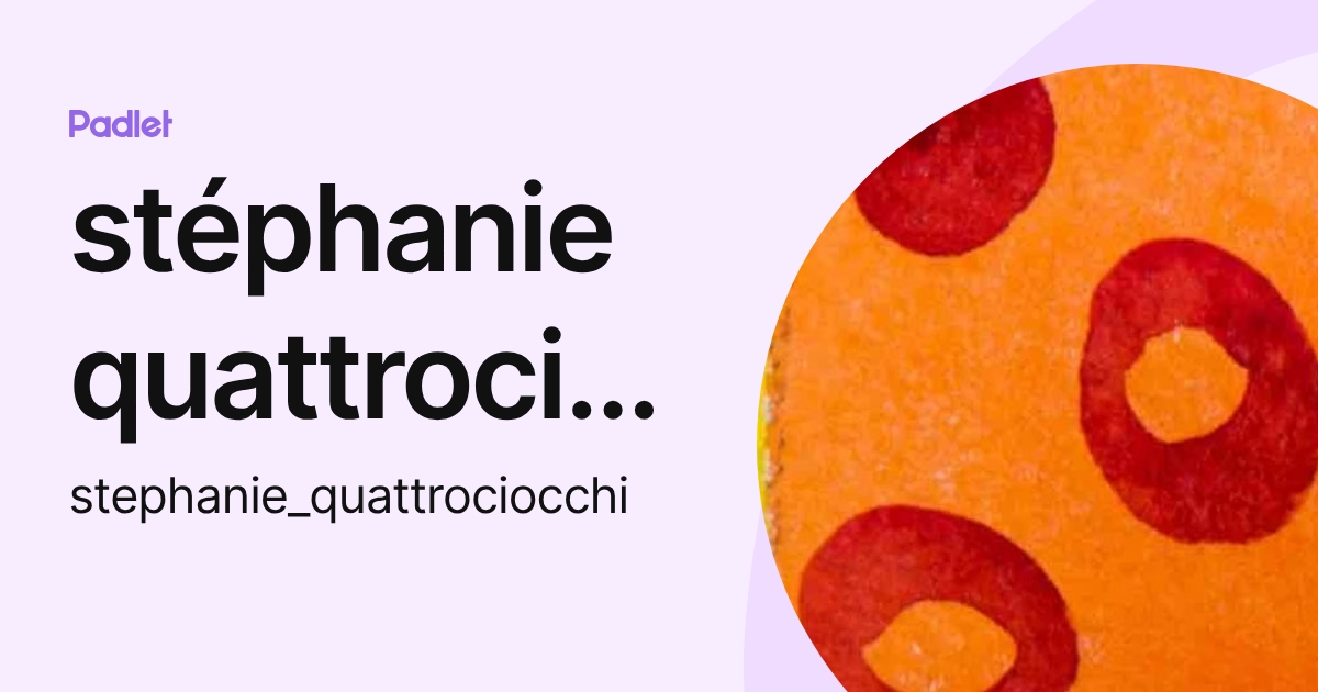 stéphanie quattrociocchi (stephanie_quattrociocchi) profile | Padlet