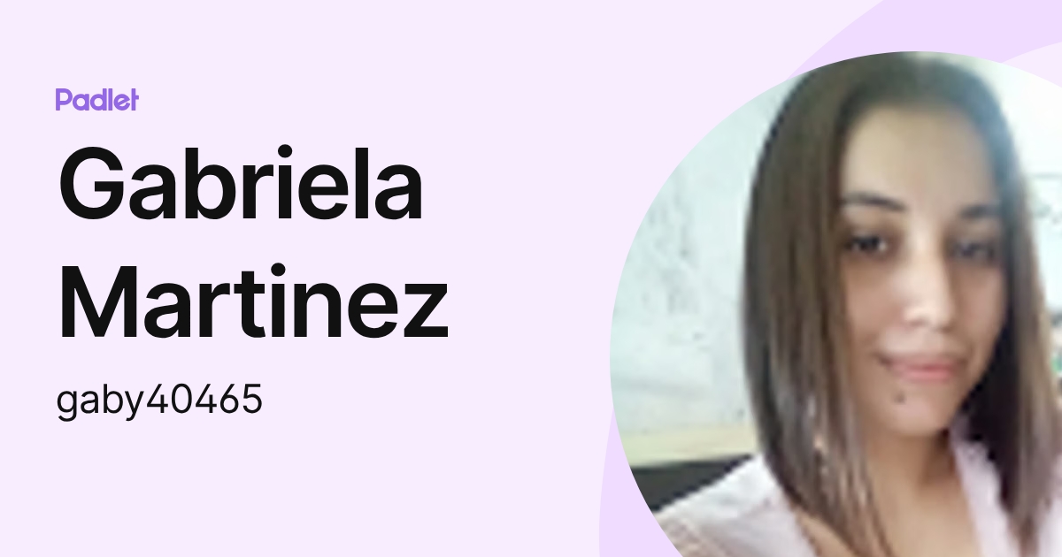 Gabriela Martinez (gaby40465) profile | Padlet