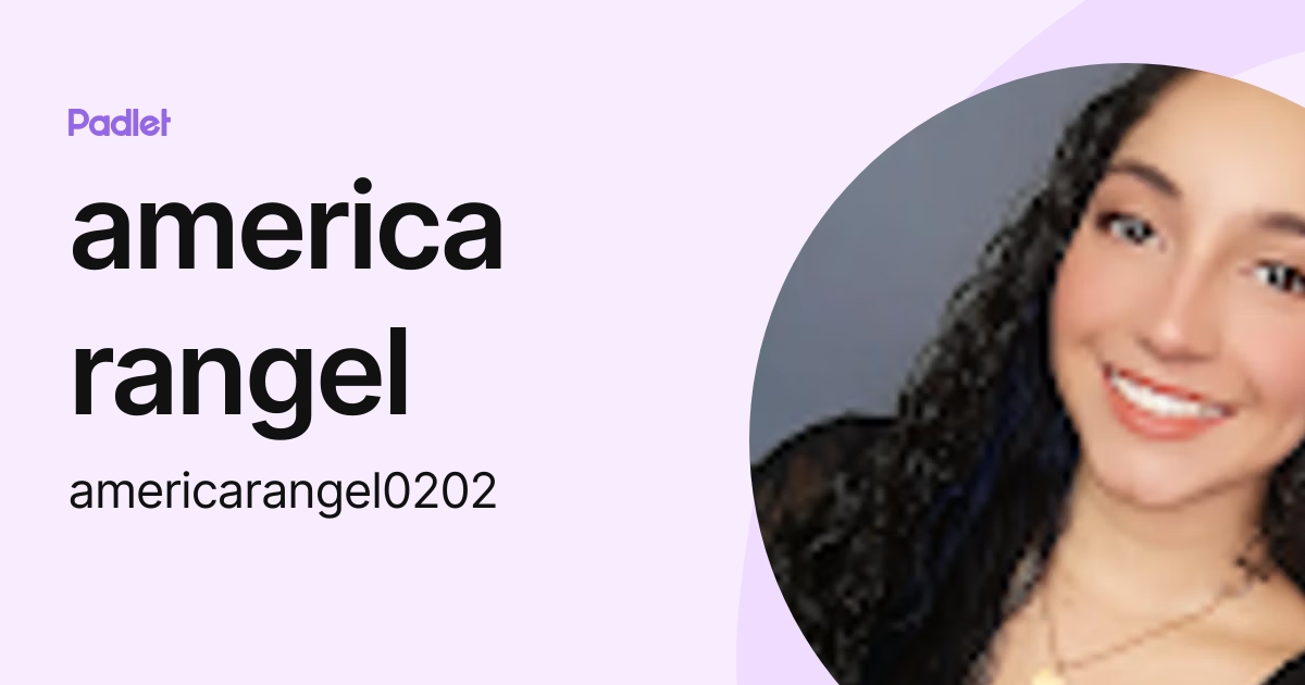 america rangel (americarangel0202) profile | Padlet