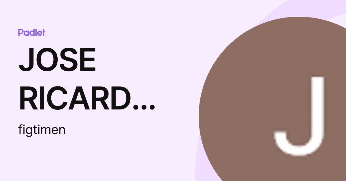 JOSE RICARDO LOPEZ LOPEZ (figtimen) profile | Padlet
