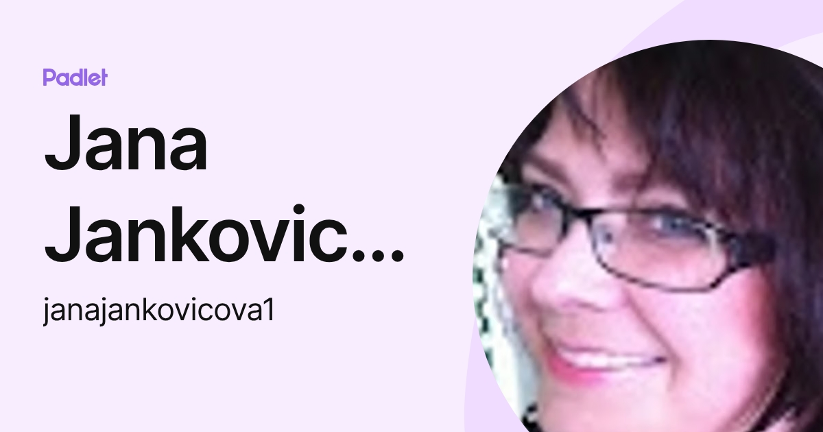 Jana Jankovicova (janajankovicova1) profile | Padlet